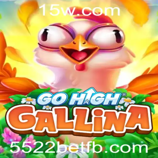 Descubra o Jogo GoHighGallina e sua Integração com a 5522bet